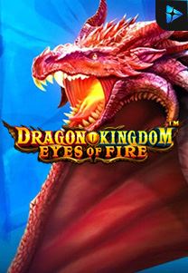 Bocoran RTP Dragon Kingdom Eyes of Fire di Shibatota
